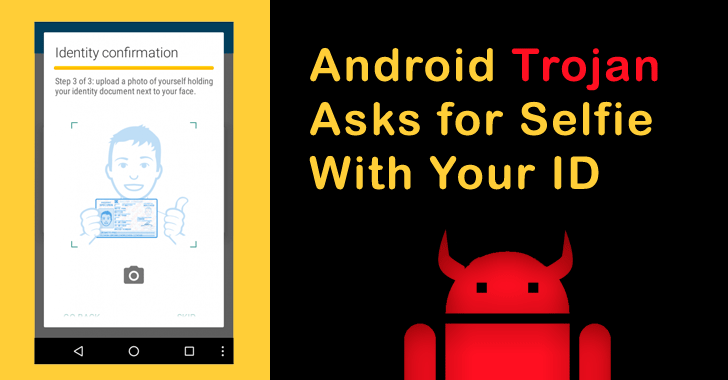 Android Banking Trojan Tricks Victims into Submitting Selfie Holding their ID Card