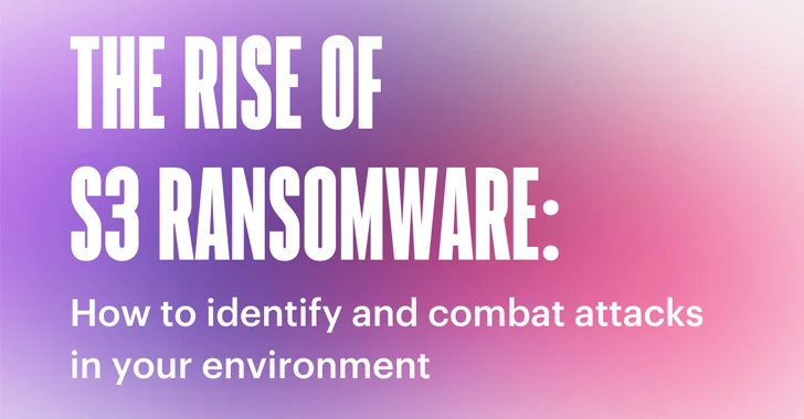 The Rise of S3 Ransomware: How to Identify and Combat It